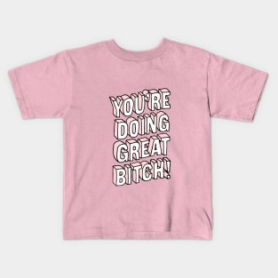 You're Doing Great Bitch pink peach Kids T-Shirt